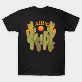 Not a Hugger - Funny Vintage Saguaro Cactus and Sun T-Shirt